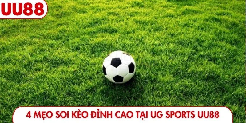 Cách Soi Kèo UG Sports UU88 Chuẩn Chỉnh - Tiền Về Như Lũ - luckyfrontier
