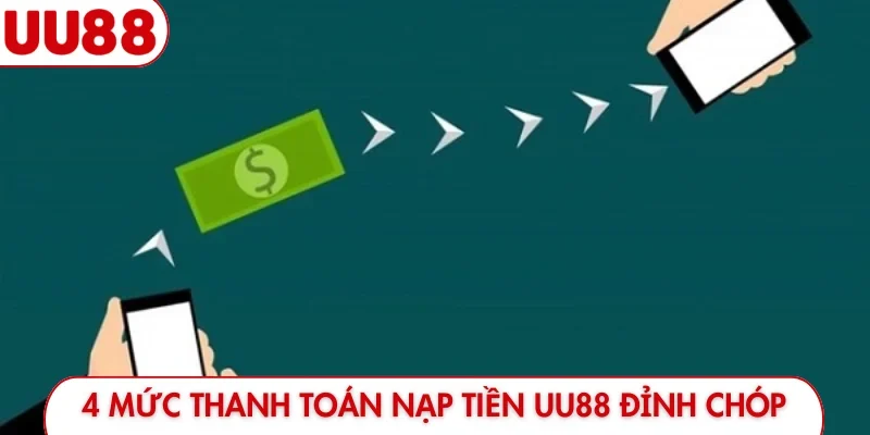 Hướng Dẫn Nạp Tiền UU88 - 2 Phút Tiền Vào Tài Khoản - luckyfrontier