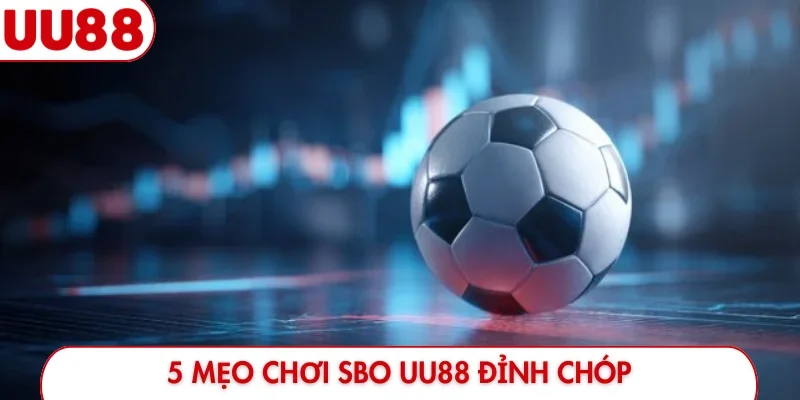 Cách Soi Kèo SBO UU88 Chuẩn - Tiền Về Tài Khoản Sau 5 Phút - luckyfrontier